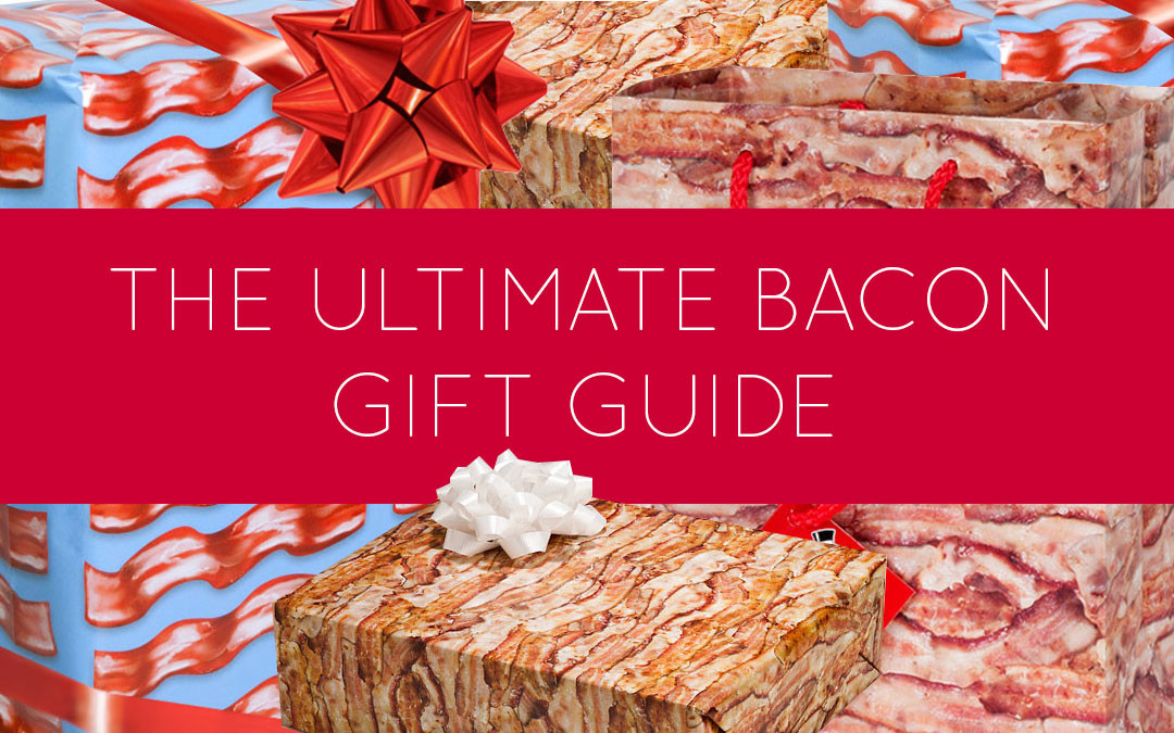 The Ultimate Bacon Gift Guide for 2014