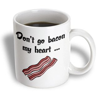 EvaDane-Funny-Quotes-Dont-go-bacon-my-heart-Mugs-11oz-Mug-0.jpg